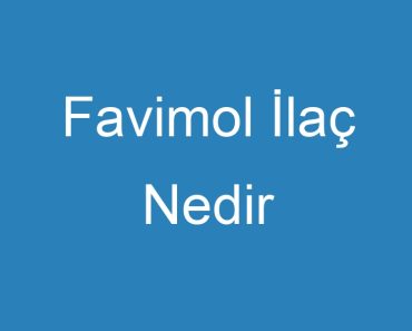 Favimol İlaç Nedir