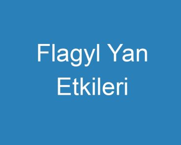 Flagyl Yan Etkileri