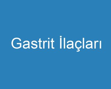 Gastrit İlaçları