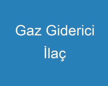 Gaz Giderici İlaç