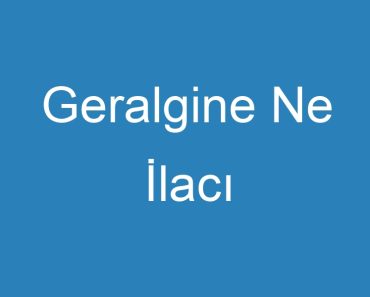 Geralgine Ne İlacı