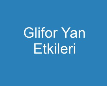 Glifor Yan Etkileri