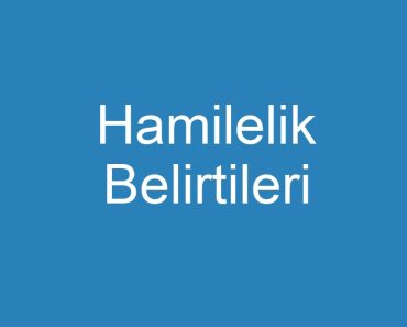 Hamilelik Belirtileri