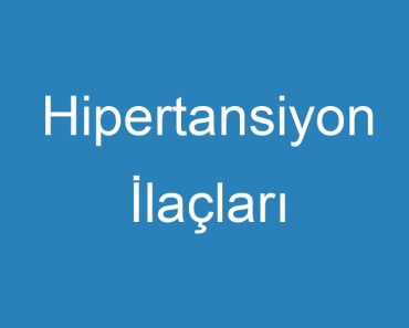 Hipertansiyon İlaçları