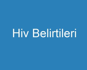 Hiv Belirtileri