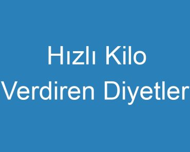 Hızlı Kilo Verdiren Diyetler