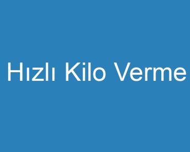 Hızlı Kilo Verme