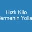 Hızlı Kilo Vermenin Yolları