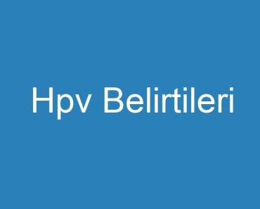 Hpv Belirtileri