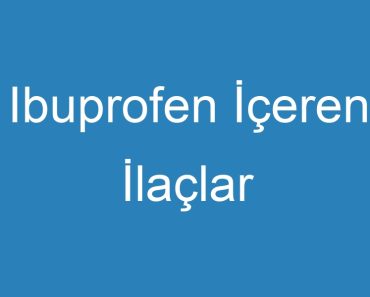 Ibuprofen İçeren İlaçlar