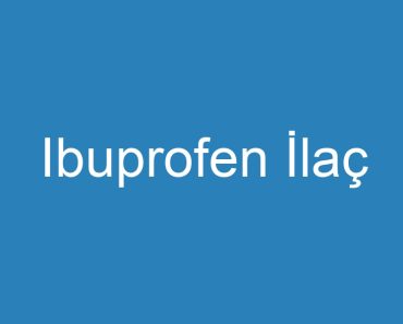 Ibuprofen İlaç