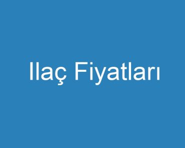 Ilaç Fiyatları