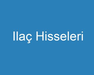 Ilaç Hisseleri