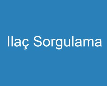 Ilaç Sorgulama