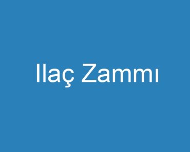 Ilaç Zammı