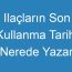 Ilaçların Son Kullanma Tarihi Nerede Yazar