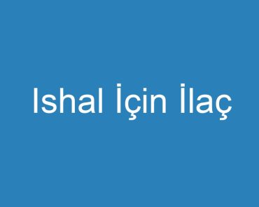 Ishal İçin İlaç