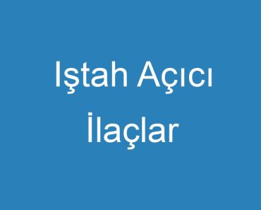 Iştah Açıcı İlaçlar