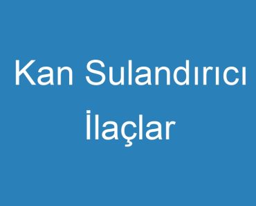 Kan Sulandırıcı İlaçlar