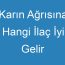 Karın Ağrısına Hangi İlaç İyi Gelir