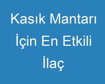 Kasık Mantarı İçin En Etkili İlaç