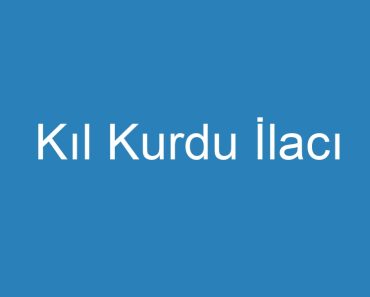 Kıl Kurdu İlacı