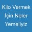 Kilo Vermek İçin Neler Yemeliyiz