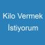 Kilo Vermek İstiyorum