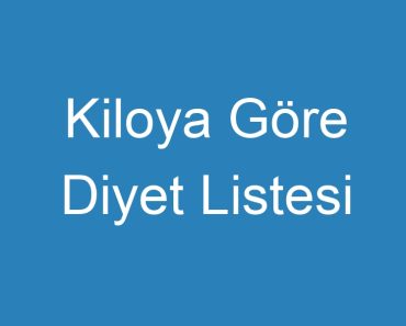 Kiloya Göre Diyet Listesi