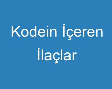 Kodein İçeren İlaçlar