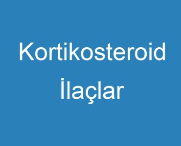 Kortikosteroid İlaçlar