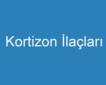 Kortizon İlaçları