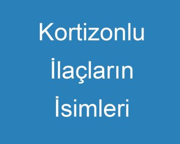 Kortizonlu İlaçların İsimleri