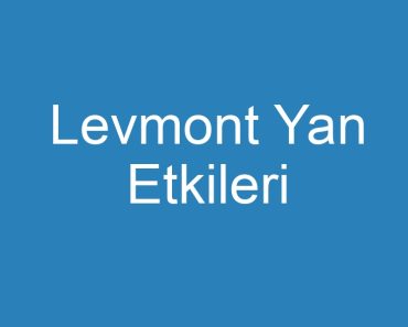 Levmont Yan Etkileri