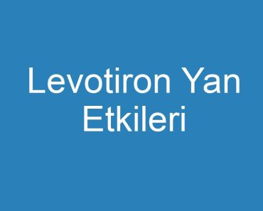 Levotiron Yan Etkileri