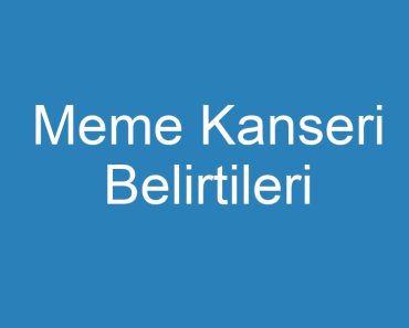 Meme Kanseri Belirtileri