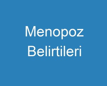 Menopoz Belirtileri