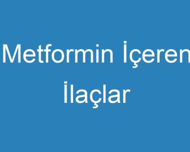 Metformin İçeren İlaçlar