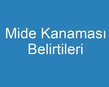 Mide Kanaması Belirtileri