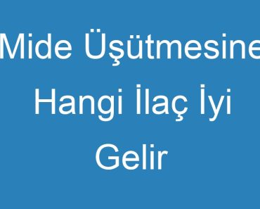 Mide Üşütmesine Hangi İlaç İyi Gelir