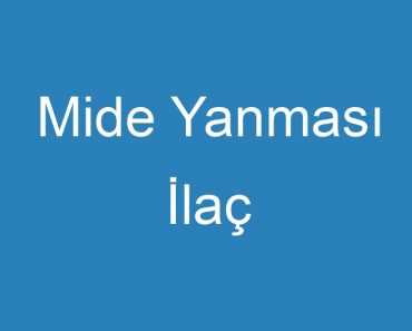 Mide Yanması İlaç