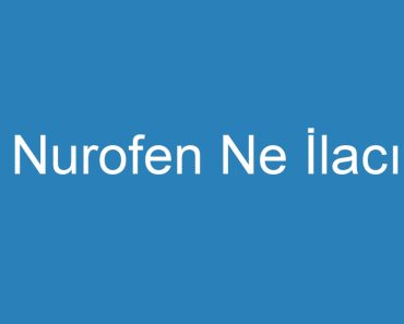 Nurofen Ne İlacı