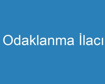 Odaklanma İlacı