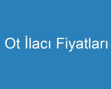 Ot İlacı Fiyatları