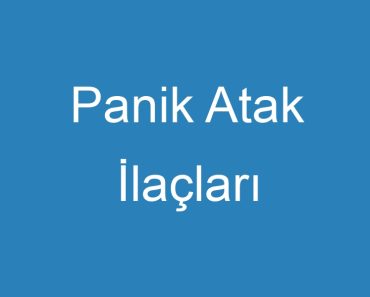 Panik Atak İlaçları