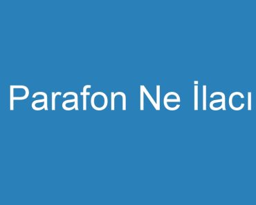 Parafon Ne İlacı