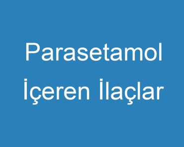 Parasetamol İçeren İlaçlar