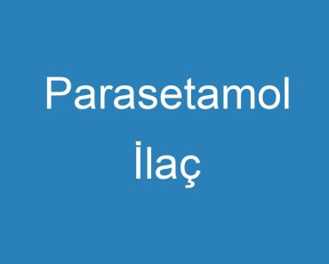 Parasetamol İlaç