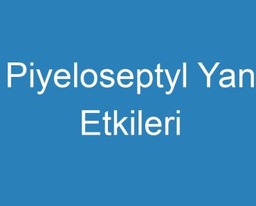 Piyeloseptyl Yan Etkileri