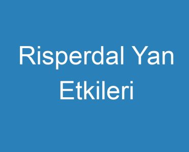 Risperdal Yan Etkileri